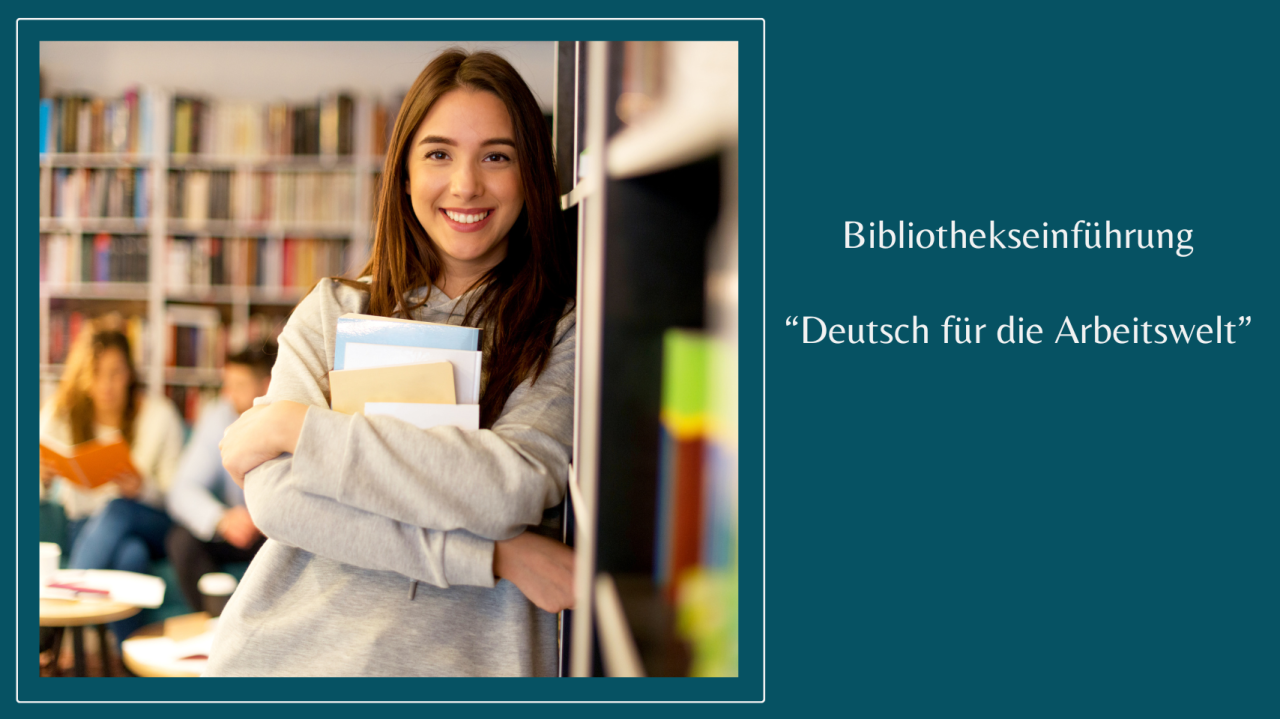 Bibliothekseinführung "Deutsch für die Arbeitswelt"